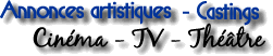 Castings Annonces cin�ma TV th��tre