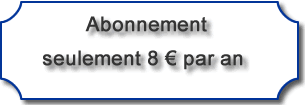 PROMOTION: ABONNEMENT 8 EUROS PAR AN
